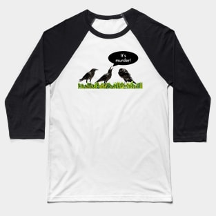 It's murder! Baseball T-Shirt